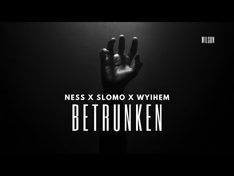 Ness x Slomo x Wyihem - Betrunken | WILSON