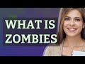 Zombies Meaning Of Zombies