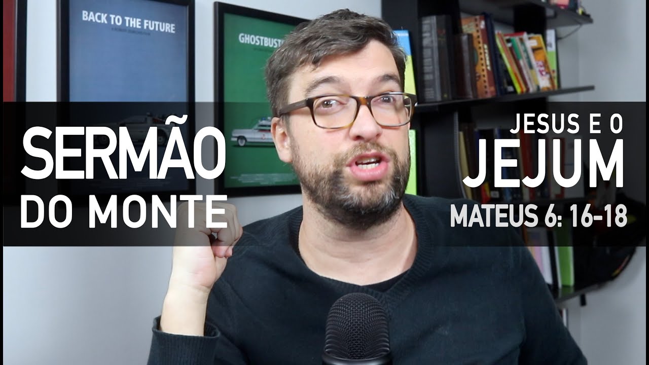 Jesus fala sobre JEJUM (Mateus 6:16-18) - Sermão do Monte com Marcos Botelho
