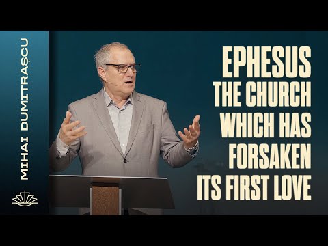 MIHAI DUMITRASCU // Ephesus - The Church which has forsaken its first love