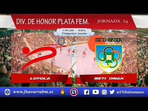 LOYOLA : BETI ONAK | División de Honor Plata Femenina