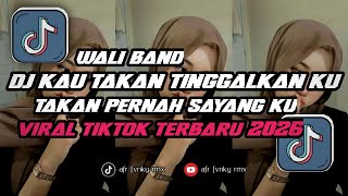 Download lagu DJ KAU TAKAN TINGGALKAN KU TAKAN PERNAH SAYANGKU || TAKAN PISAH WALI BAND || VIRAL TIKTOK 2026 mp3 Download lagu DJ KAU TAKAN TINGGALKAN KU TAKAN PERNAH SAYANGKU || TAKAN PISAH WALI BAND || VIRAL TIKTOK 2026 mp3