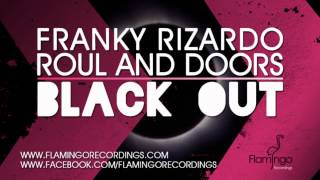Franky Rizardo & Roul and Doors - Blackout [Flamingo Recordings]