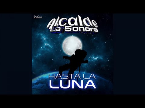 Alcalde La Sonora - Hasta La Luna (Audio Oficial)