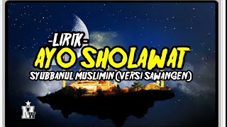 Download lagu TERBARU|LIRIK SHOLAWAT SYUBBANUL MUSLIMIN AYO SHOLAWAT VERSI SAWANGEN mp3