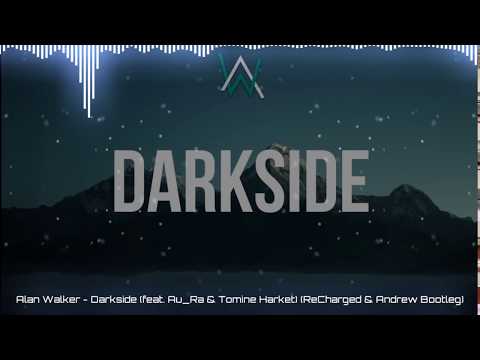 Alan Walker - Darkside (feat. Au_Ra & Tomine Harket) (ReCharged & Andrew Bootleg)