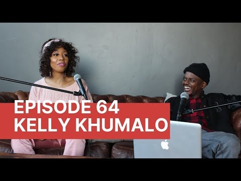 |Episode 64| Kelly Khumalo on Music Career , Drugs, Relationships ,  Spirituality