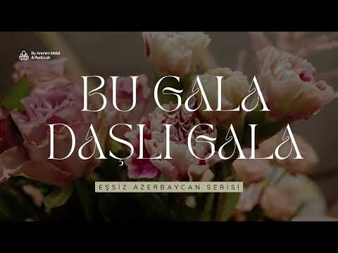 Bu Gala Daşlı Gala (Cover) | Eşsiz Azerbaycan Serisi #newalbum