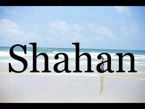 How To Pronounce Shahan🌈🌈🌈🌈🌈🌈Pronunciation Of Shahan