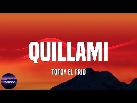 Totoy El Frio - Quillami  (Lyrics)