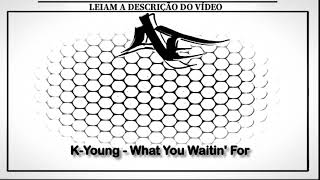 K-Young - What You Waitin&#39; For