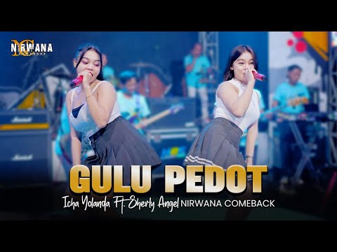 GULU PEDOT (Aring Aring Mbakar Gedang Nganggo geni) - ICHA YOLANDA FT. SHERLY ANGEL NIRWANA COMEBACK