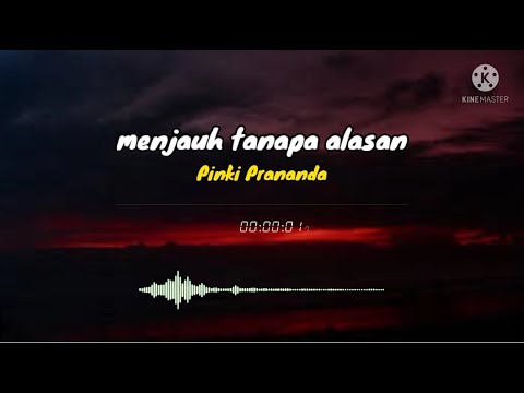 Pinki prananda_ menjauh tanpa alasan_ lirik