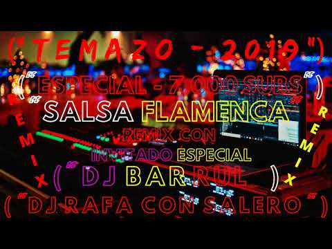 TEMAZO 2019 SALSA FLAMENCA & DJ RAFA CON SALERO & DJ BARRULL