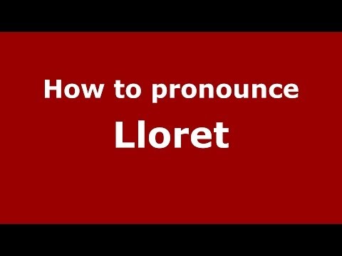 How to pronounce Lloret