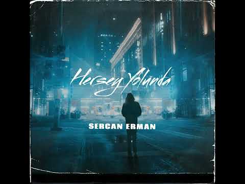 Sercan Erman -  Herşey Yolunda
