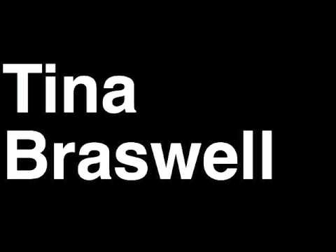 How to Pronounce Tina Braswell