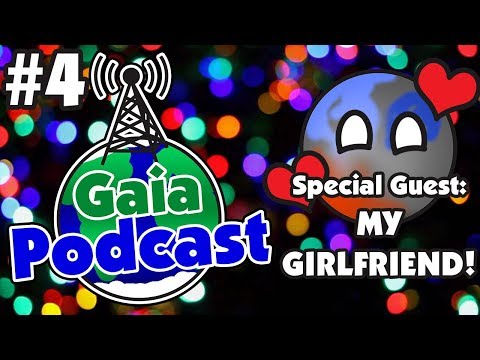 Gaia Podcast #4 | Special Guest MY GIRLFRIEND