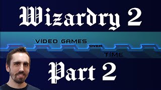 Wizardry II: The Knight of Diamonds Part 2 | Video Games Over Time