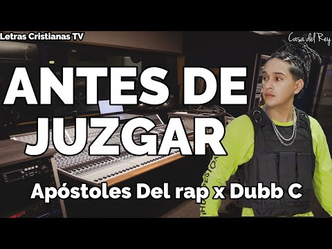 Antes de Juzgar : Apostoles del Rap | Letra DubbC (Video lyrics)