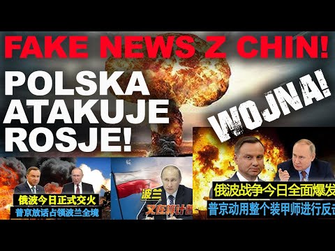 Fake news w Chinach: Agresywna Polska zaatakowała Rosję! Trwa wojna! Przejmujemy zachodnią Ukrainę
