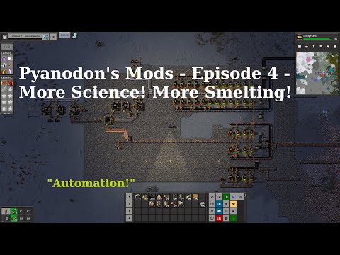 Pyanodon's Mods - Episode 4 - More Science! More Smelting!