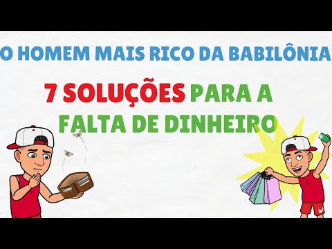 O HOMEM MAIS RICO DA BABILÔNIA | 7 SOLUÇÕES Para Falta de DINHEIRO