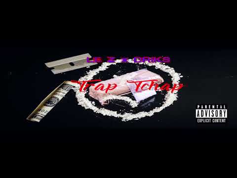 LE Z x DRIKS - Trap Tchap ( Audio )