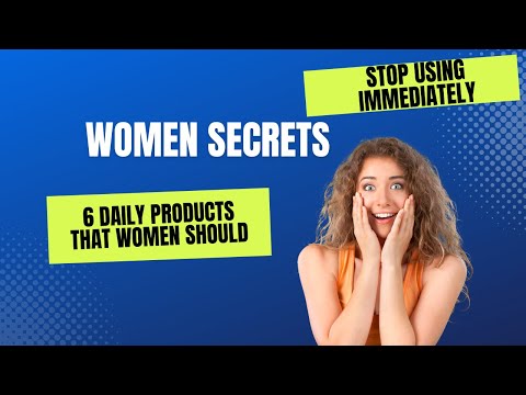 6 Daily Products Women Should Stop Using