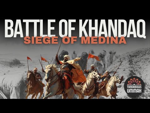The Battle of Khandaq: Siege on Medina