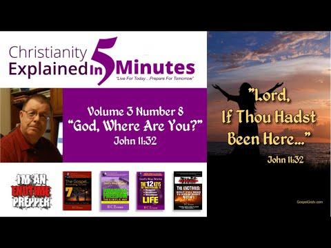 Christianity Explained In 5 Minutes - God, Where Are You? - John 11:32