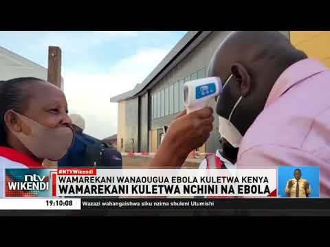 NTV yabaini kuwa wataalam kutoka Marekani wameingia Kenya kujenga kituo cha karantini cha Ebola