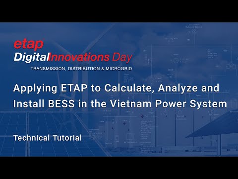 Applying ETAP to Calculate, Analyze and Install BESS in the Vietnam Power System