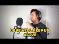 Love will keep us alive