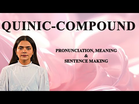 Quinic‑Compound - Meaning_&_Pronunciation_Word_World_Audio_Video_Dictionary