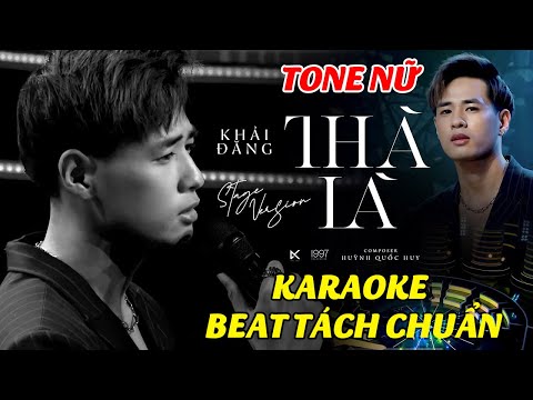 THÀ LÀ - KHẢI ĐĂNG (HUỲNH QUỐC HUY ) - KARAOKE TONE NỮ