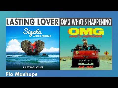 Lasting Lover / OMG What's Happening Mashup of Sigala, James Arthur & Ava Max!