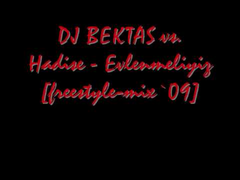 DJ BEKTAS vs. Hadise - Evlenmeliyiz [freestyle-mix`09]