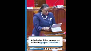 SERIKALI YAKAMILISHA MAZUNGUMZO MRADI WA LIGANGA NA MCHUCHUMA