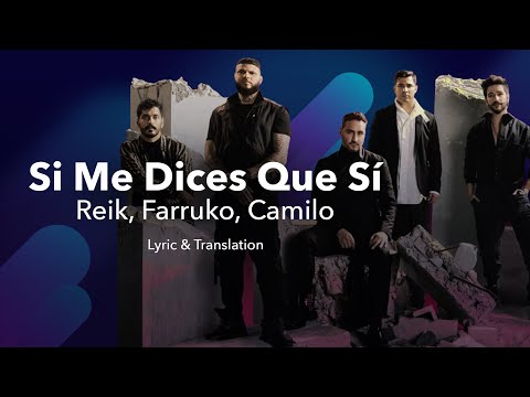 Reik, Farruko, Camilo - Si Me Dices Que Sí (Letra/Lyrics English & Spanish) - Translation & Meaning