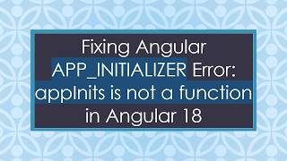 Fixing Angular APP_INITIALIZER Error: appInits is not a function in An