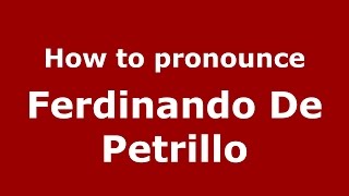 How to pronounce Ferdinando De Petrillo