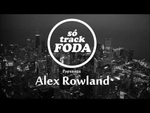 Alex Rowland (Só Track Foda) #004 Vintage Culture, Cat Dealers, KVSH, Felguk