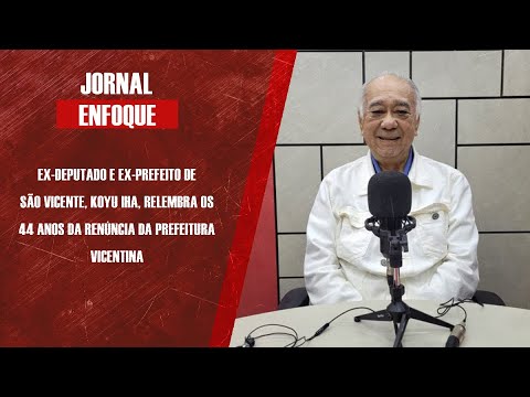 Ex-deputado federal e ex-prefeito de São Vicente Koyu Iha relembra histórias