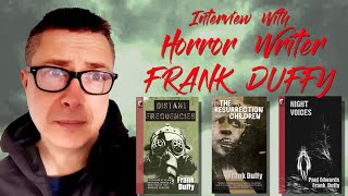 Frank Duffy Interview: Horror Author and Writer of 'The Resurrection Children'.
