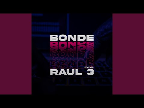 Bonde dos Raul 3