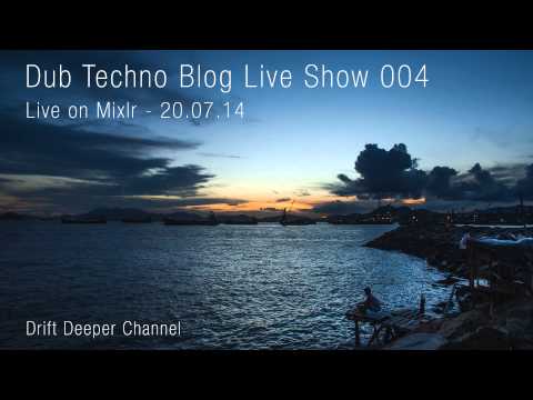 Dub Techno Blog Live Show 004 - Mixlr - 20.07.14