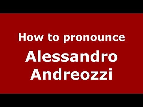 How to pronounce Alessandro Andreozzi (Italian/Italy)  - PronounceNames.com