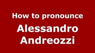 How to pronounce Alessandro Andreozzi