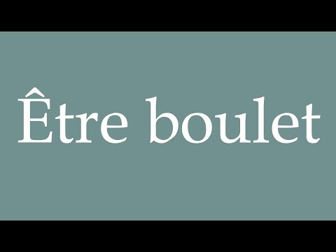 How to Pronounce ''Être boulet'' (Being a drag) Correctly in French